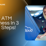 How to Start an ATM Business In 3 Easy and Simple Steps?