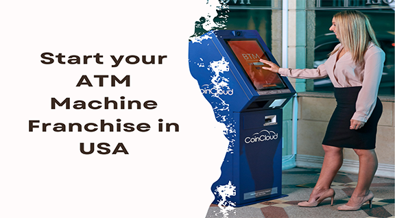 Start your ATM Machine Franchise in USA